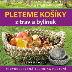 Proutí, bambus a proutěné zboží - Pleteme košíky z travin a bylin Pleteme košíky z travin a bylin